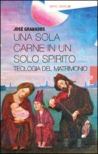 sola carne in un solo spirito. Teologia del matrimonio