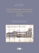 Liceo Vittoria Colonna. La più antica scuola superiore femminile di Roma 1872-2023