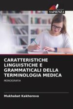 CARATTERISTICHE LINGUISTICHE E GRAMMATICALI DELLA TERMINOLOGIA MEDICA