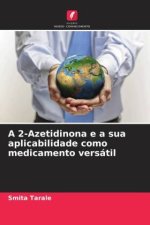 A 2-Azetidinona e a sua aplicabilidade como medicamento versátil