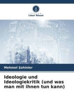 Ideologie und Ideologiekritik (und was man mit ihnen tun kann)