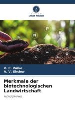 Merkmale der biotechnologischen Landwirtschaft