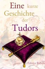 Eine kurze Geschichte der Tudors