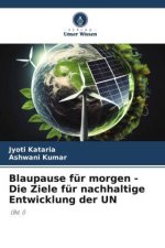 Blaupause für morgen - Die Ziele für nachhaltige Entwicklung der UN