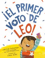 ?El Primer Voto de Leo! (Leo's First Vote! Spanish Edition)