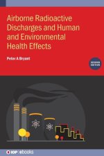 Airborne Radioactive Discharges and Human and Environmental Health  Effects, Second Edition