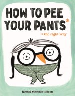 How to Pee Your Pants*