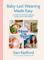Moon and Rue: Baby Led Weaning Made Easy