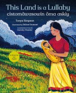 This Land Is a Lullaby / Askiy Ôma Cistomâwasowin