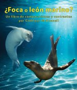 ?Foca O León Marino? Un Libro de Comparaciones Y Contrastes