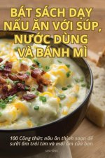 BÁT SÁCH D?Y N?U ?N V?I SÚP, N??C D?NG V? BÁNH M?