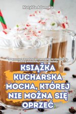 KSI??KA KUCHARSKA MOCHA, KTÓREJ NIE MO?NA SI? OPRZE?