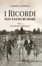 perfezione dell'amore. I ricordi non fanno rumore