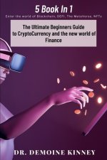 The Ultimate Beginners Guide to CryptoCurrency and the New World of Finance
