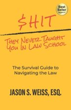 $hit They Never Taught You in Law School