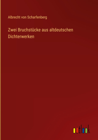 Zwei Bruchstücke aus altdeutschen Dichterwerken