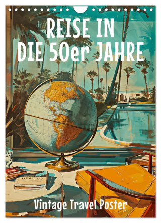 Reise in die 50er Jahre. Vintage Travel Poster. (Wandkalender 2025 DIN A4 hoch), CALVENDO Monatskalender