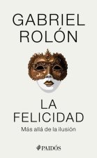 La Felicidad: Más Allá de la Ilusión