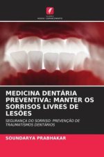 MEDICINA DENTÁRIA PREVENTIVA: MANTER OS SORRISOS LIVRES DE LES?ES