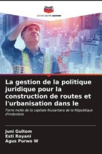 La gestion de la politique juridique pour la construction de routes et l'urbanisation dans le