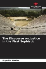 The Discourse on Justice in the First Sophistic