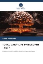 TOTAL DAILY LIFE PHILOSOPHY - Teil 4