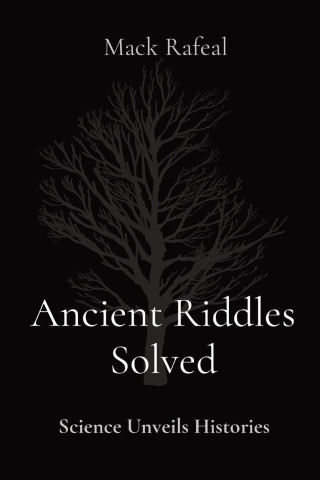 Ancient Riddles Solved