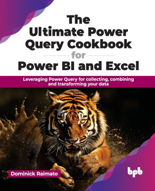 The Ultimate Power Query Cookbook for Power BI and Excel