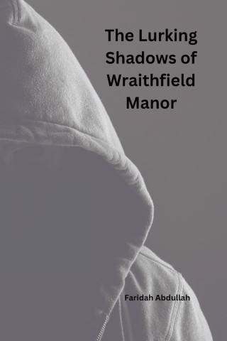 The Lurking Shadows of Wraithfield Manor