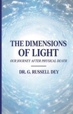 The Dimensions Of Light, Our Journey After Physical Death