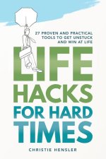Life Hacks for Hard Times