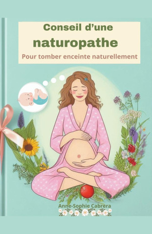 Conseil d'une naturopathe pour tomber enceinte naturellement