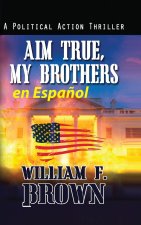 Aim True, My Brothers en Espa?ol