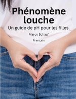 Phénom?ne louche Un guide de pH pour les filles. (French) pHishy pHenomenon