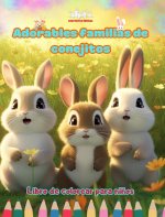 Adorables familias de conejitos - Libro de colorear para ni?os - Escenas creativas de familias de conejos entra?ables