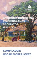 Antología Hondure?a Cincuenta A?os de Cuentos 1884-1934