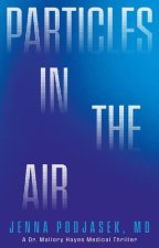PARTICLES IN THE AIR: A MALLORY HAYES MEDICAL THRILLER