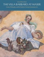 The Villa Barbaro at Maser: Science, Philosophy, and the Family in Venetian Renaissance Art