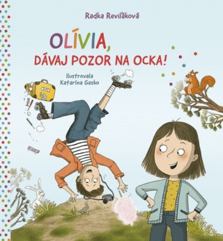 Olďż˝via, dďż˝vaj pozor na ocka!