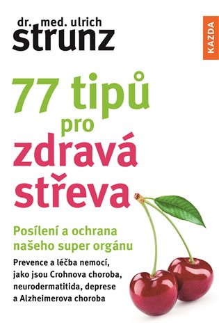 77 tipů pro zdravá střeva - Posílení a ochrana našeho super orgánu