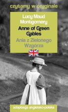 Anne of Green Gables. Ania z Zielonego Wzgórza. Czytamy w oryginale