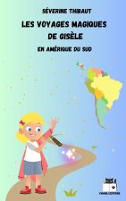 LES VOYAGES MAGIQUES DE GISELE - EN AMERIQUE DU SUD