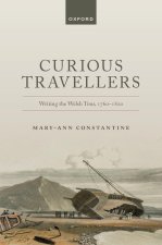 Curious Travellers Writing the Welsh Tour, 1760-1820 (Hardback)