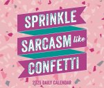 CAL 25 SPRINKLE SARCASM LIKE CONFETTI