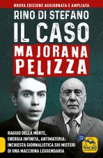 caso Majorana Pelizza. Raggio della morte, energia infinita, antimateria: inchiesta giornalistica sui misteri di una macchina leggendaria
