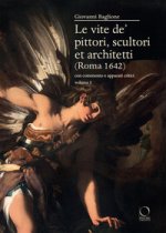vite de’ pittori, scultori et architetti (Roma 1642). Con commento e apparati critici