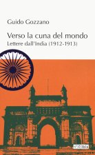 Verso la cuna del mondo. Lettere dall'India