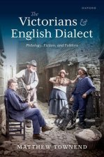 The Victorians and English Dialect Philology, Fiction, and Folklore (Hardback)