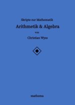 Skripte zur Mathematik - Arithmetik & Algebra