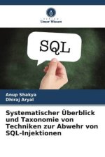 Systematischer Überblick und Taxonomie von Techniken zur Abwehr von SQL-Injektionen